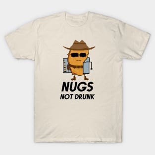 Chicken Nuggets Nugs Not Drugs- COWBOY T-Shirt T-Shirt